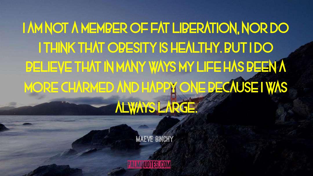 Fat Liberation quotes by Maeve Binchy