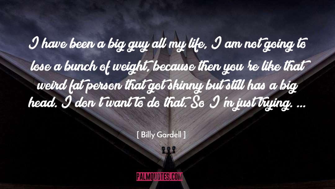 Fat Lose quotes by Billy Gardell