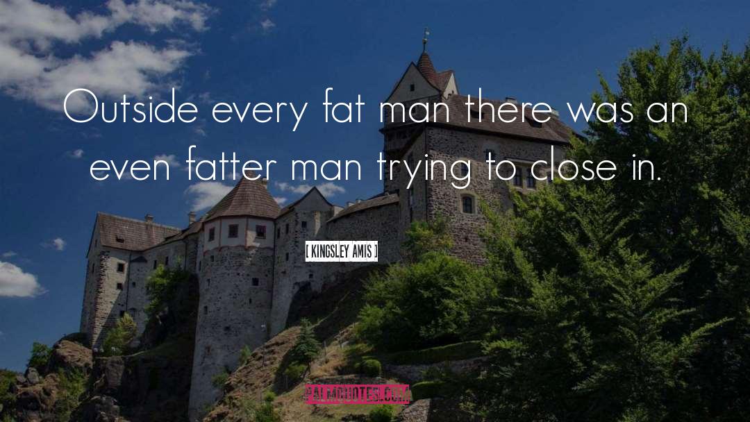 Fat Man quotes by Kingsley Amis