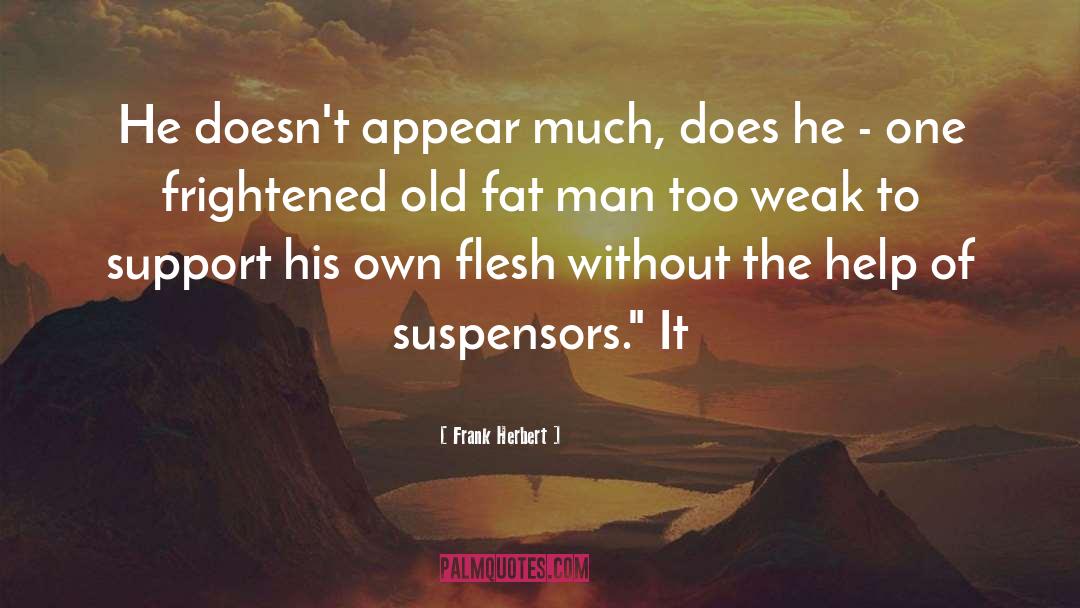 Fat Man quotes by Frank Herbert