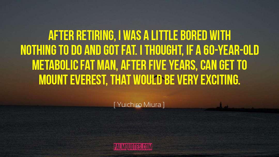 Fat Man quotes by Yuichiro Miura