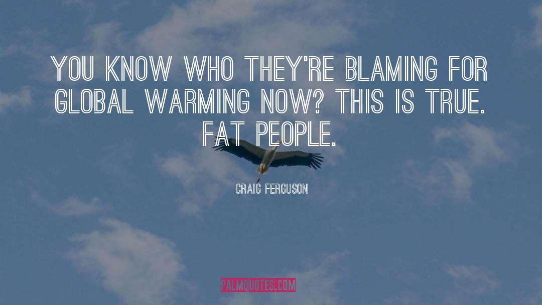 Fat People quotes by Craig Ferguson