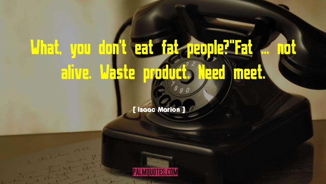 Fat People quotes by Isaac Marion