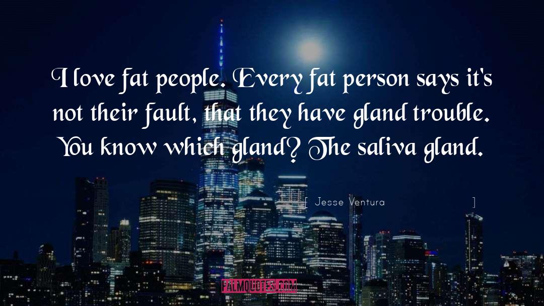 Fat People quotes by Jesse Ventura