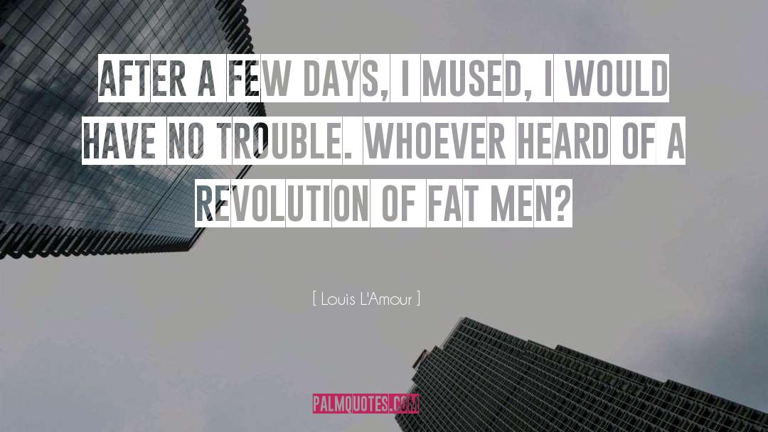 Fat quotes by Louis L'Amour