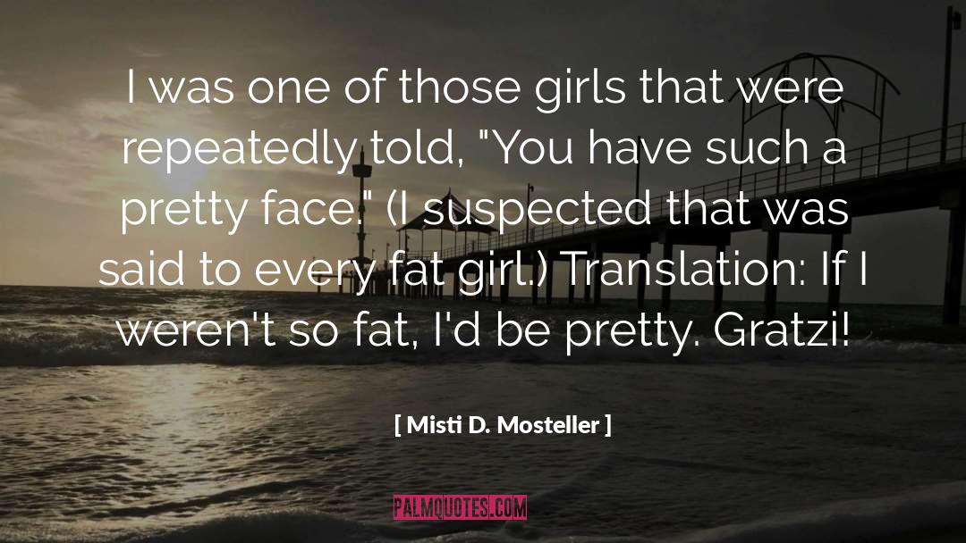 Fat quotes by Misti D. Mosteller