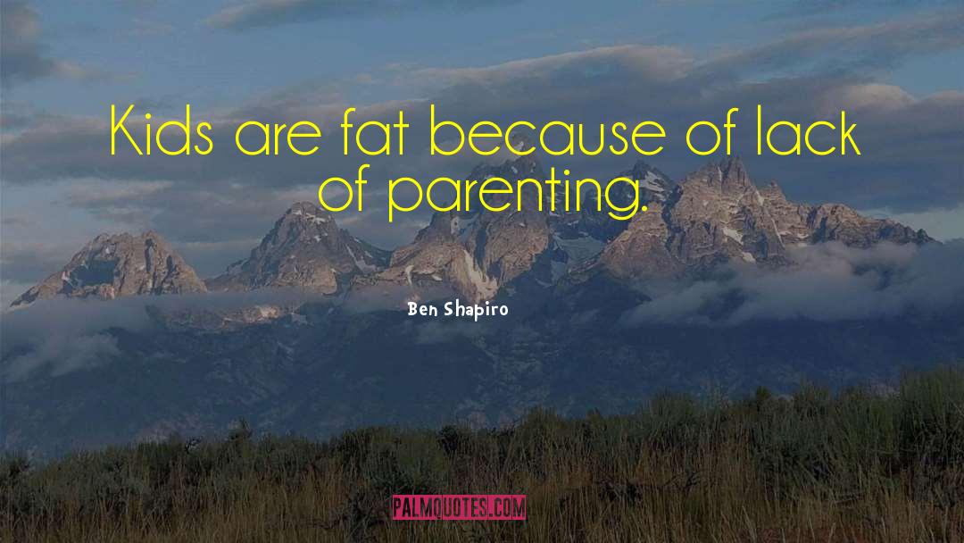 Fat Shaming quotes by Ben Shapiro