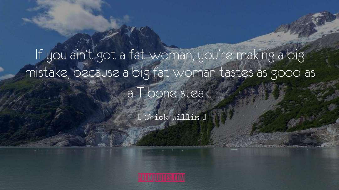 Fat Women quotes by Chick Willis