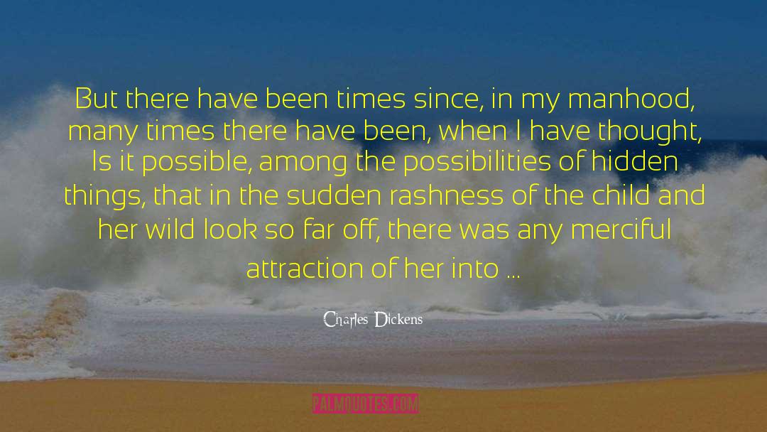 Fatal Attraction quotes by Charles Dickens