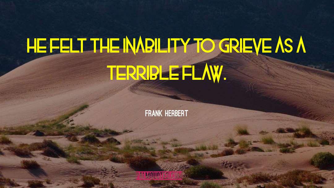 Fatal Flaw quotes by Frank Herbert