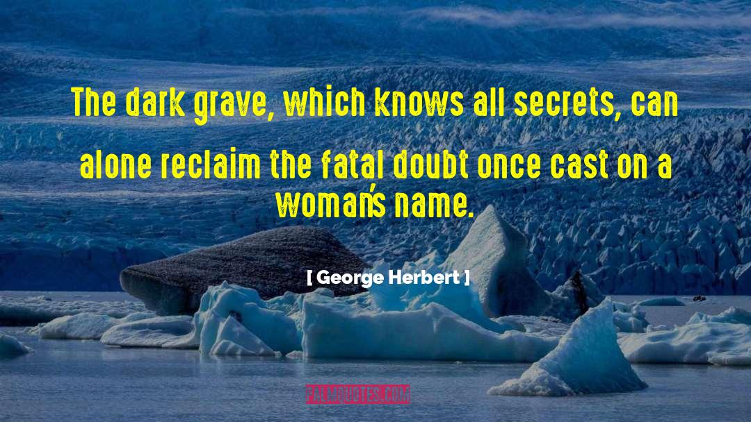 Fatal Flaw quotes by George Herbert