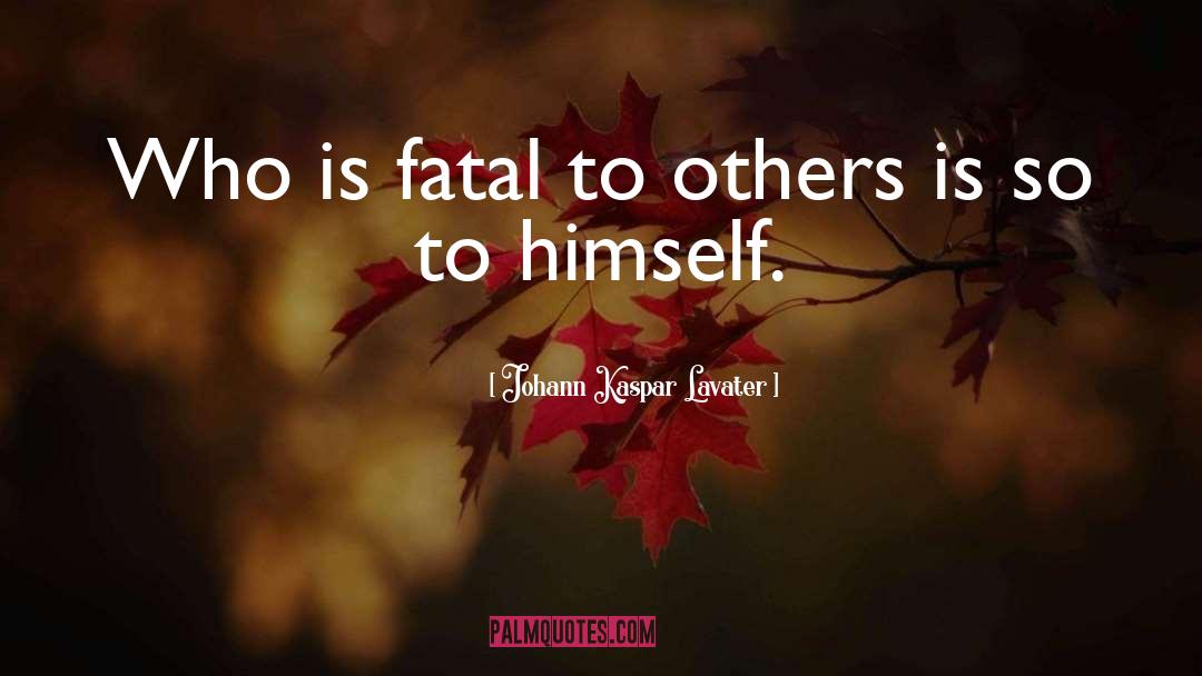 Fatal Flaw quotes by Johann Kaspar Lavater