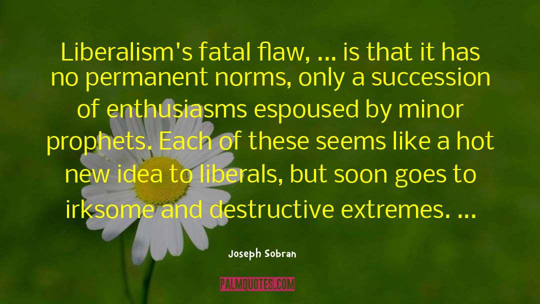 Fatal Flaw quotes by Joseph Sobran