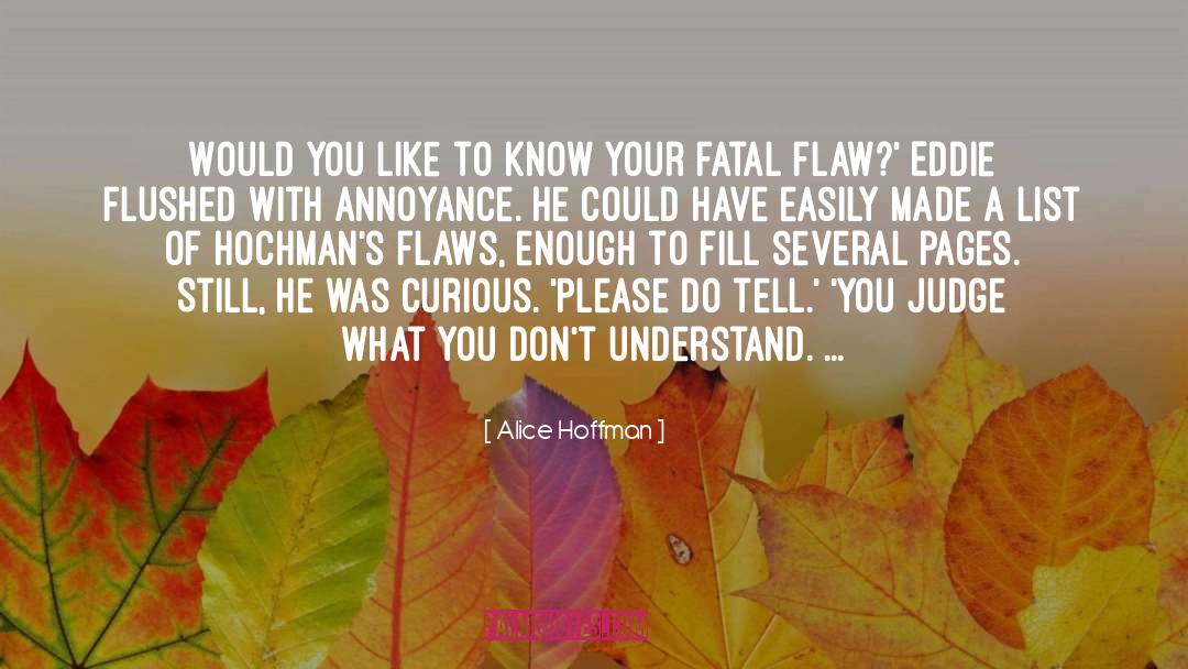 Fatal Flaw quotes by Alice Hoffman