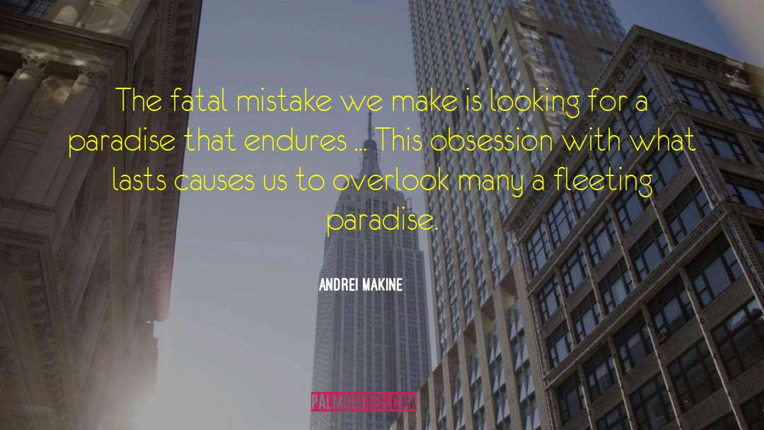 Fatal Mistakes quotes by Andrei Makine