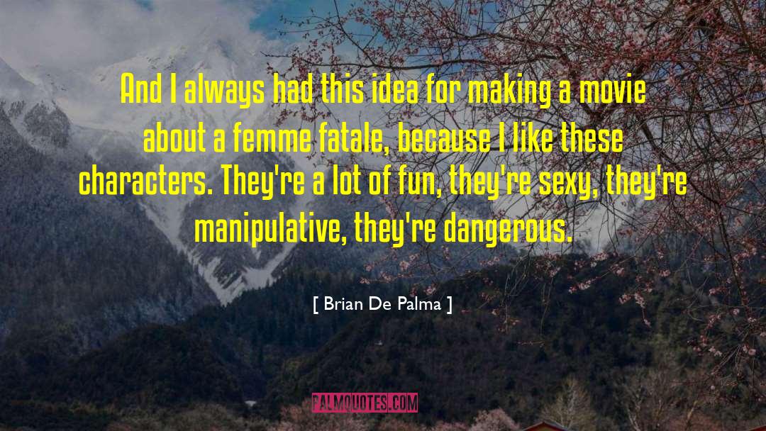 Fatale quotes by Brian De Palma