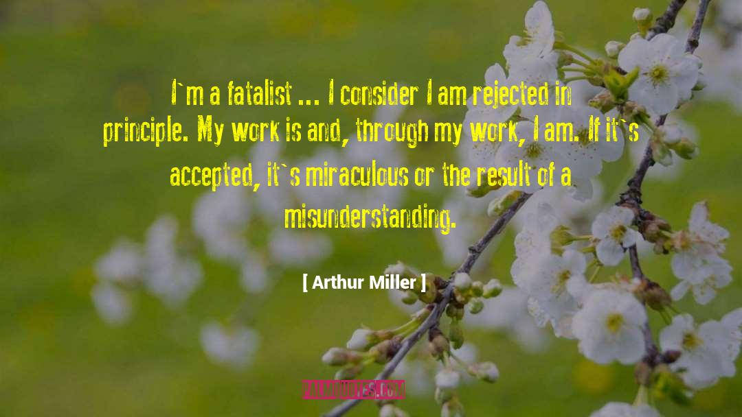 Fatalist quotes by Arthur Miller