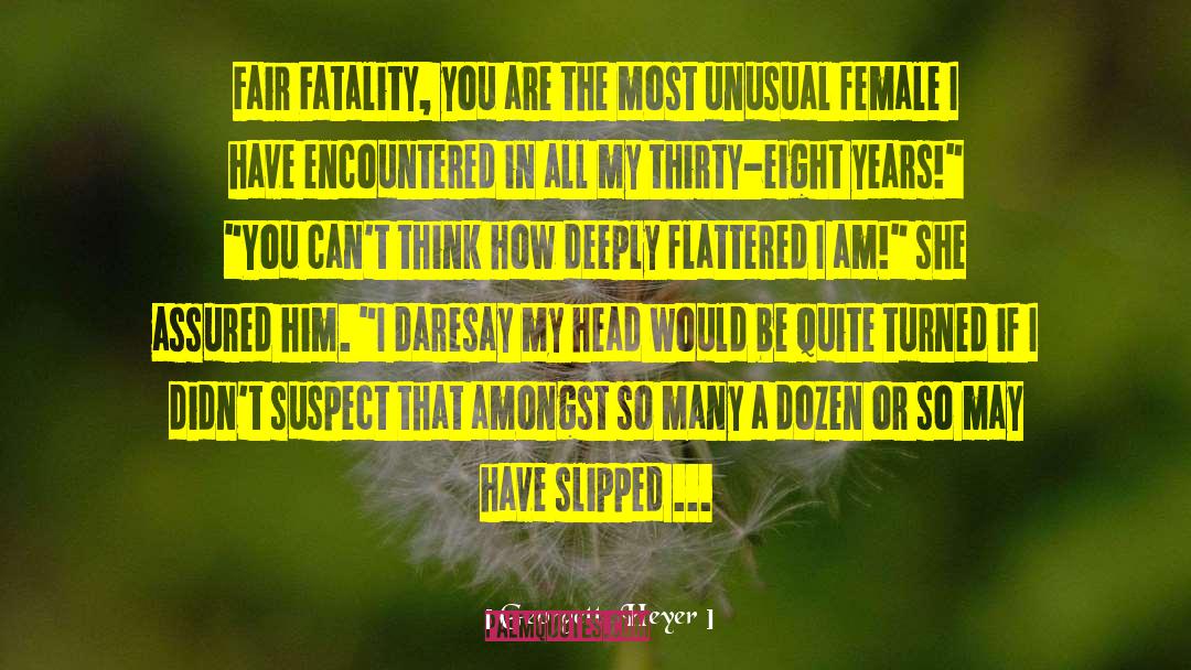 Fatality quotes by Georgette Heyer