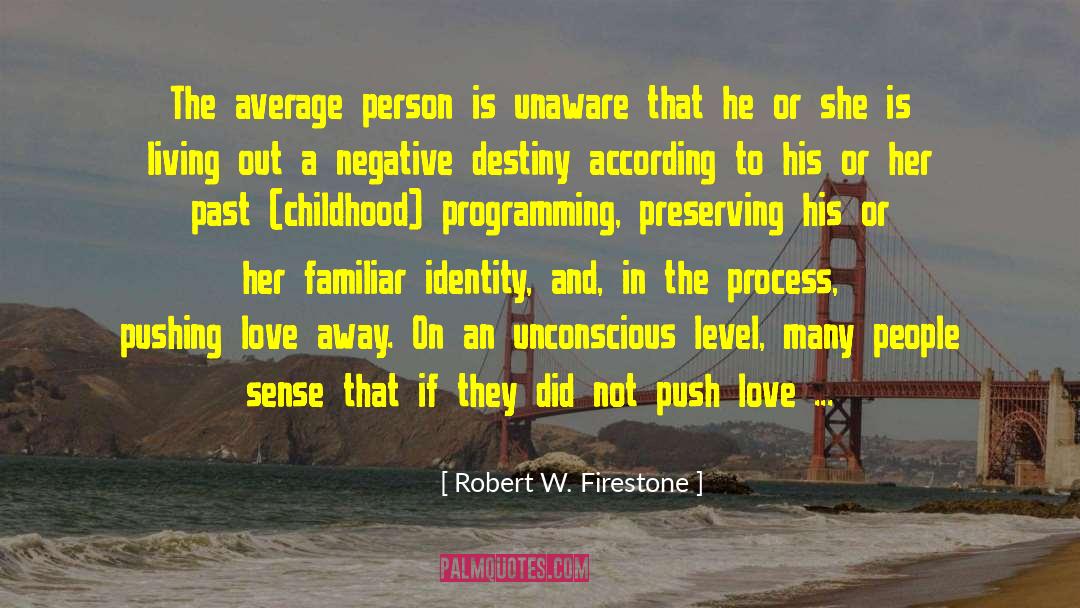 Fate And Destiny quotes by Robert W. Firestone