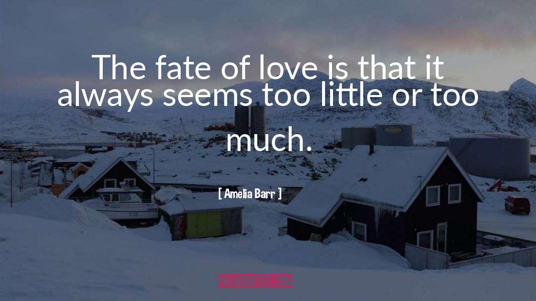 Fate Love quotes by Amelia Barr