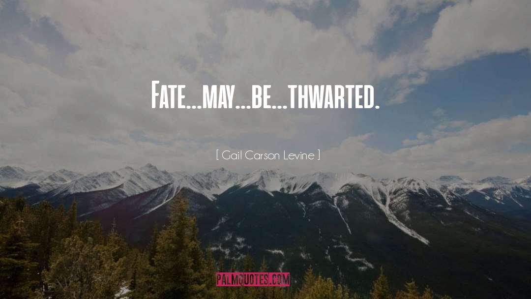 Fate quotes by Gail Carson Levine