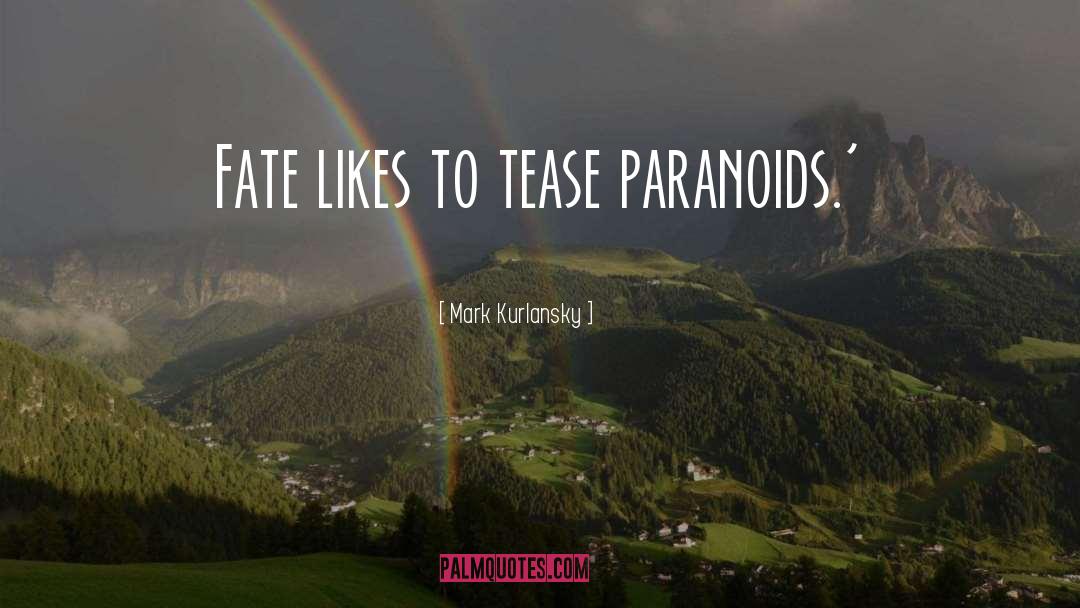 Fate quotes by Mark Kurlansky