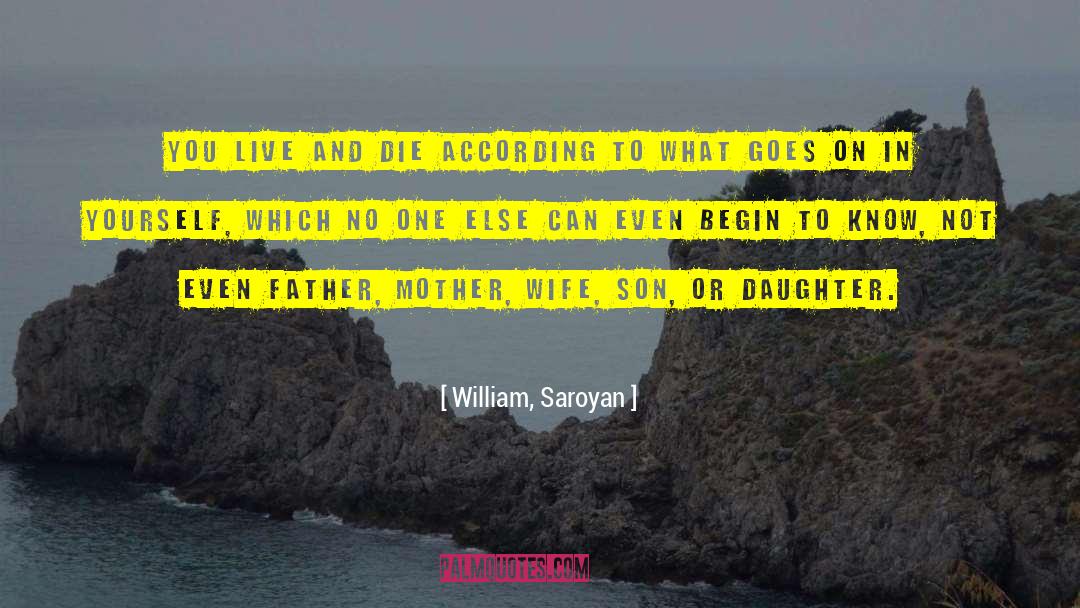 Father And Daughter In Law quotes by William, Saroyan