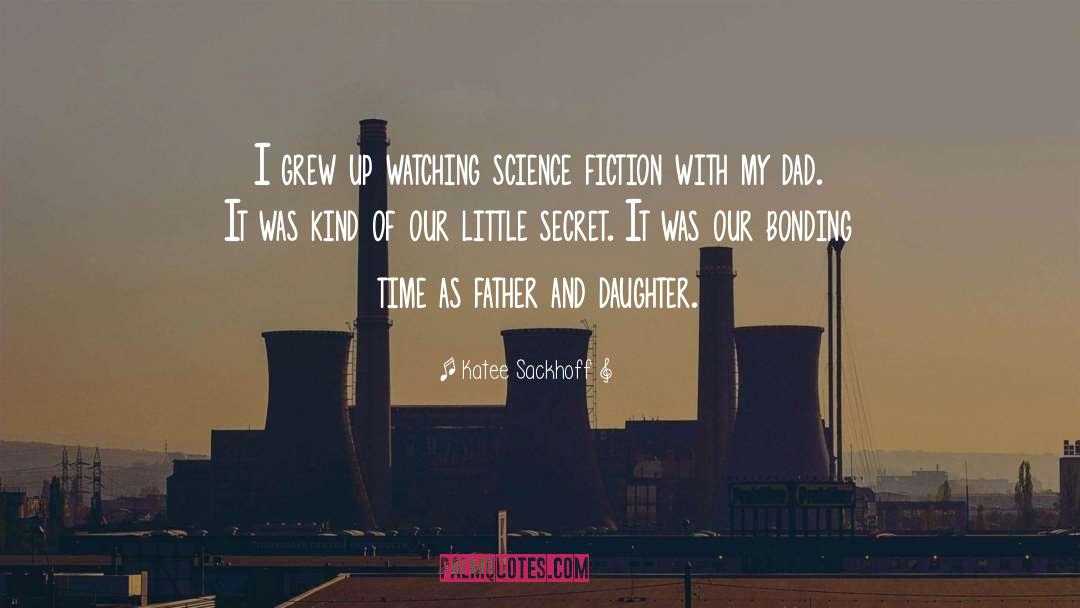 Father And Daughter quotes by Katee Sackhoff