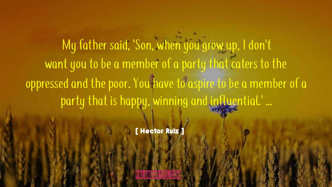 Father And Son Relationships quotes by Hector Ruiz