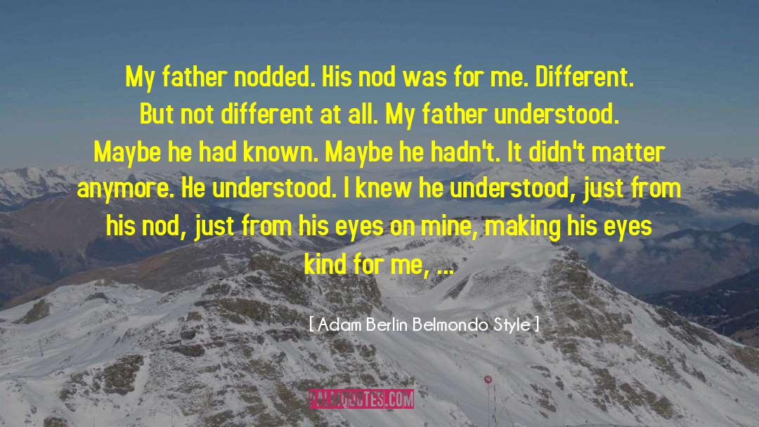 Father And Son Relationships quotes by Adam Berlin Belmondo Style