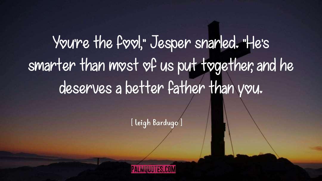 Father Children quotes by Leigh Bardugo