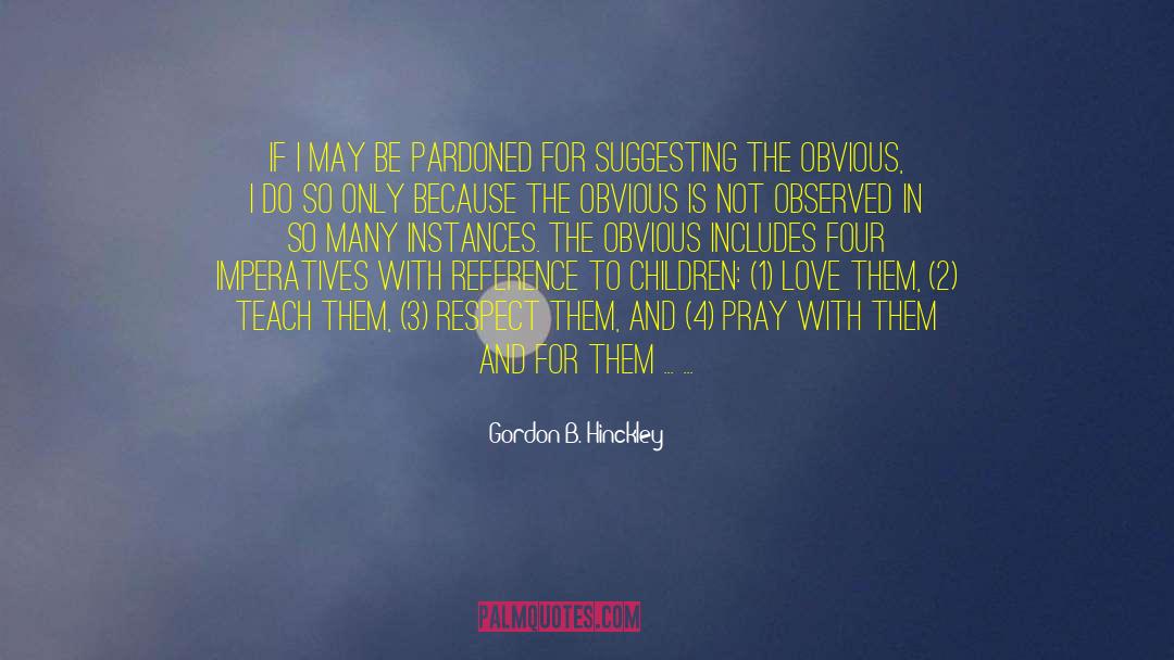 Father Children quotes by Gordon B. Hinckley