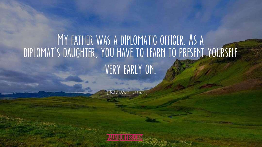 Father Daughter Bond quotes by Kathleen Turner