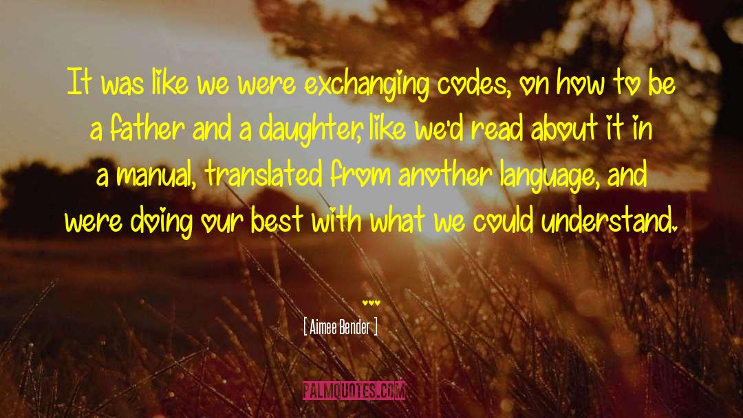 Father Daughter Bond quotes by Aimee Bender
