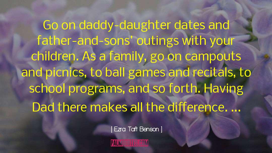 Father Daughter Bond quotes by Ezra Taft Benson