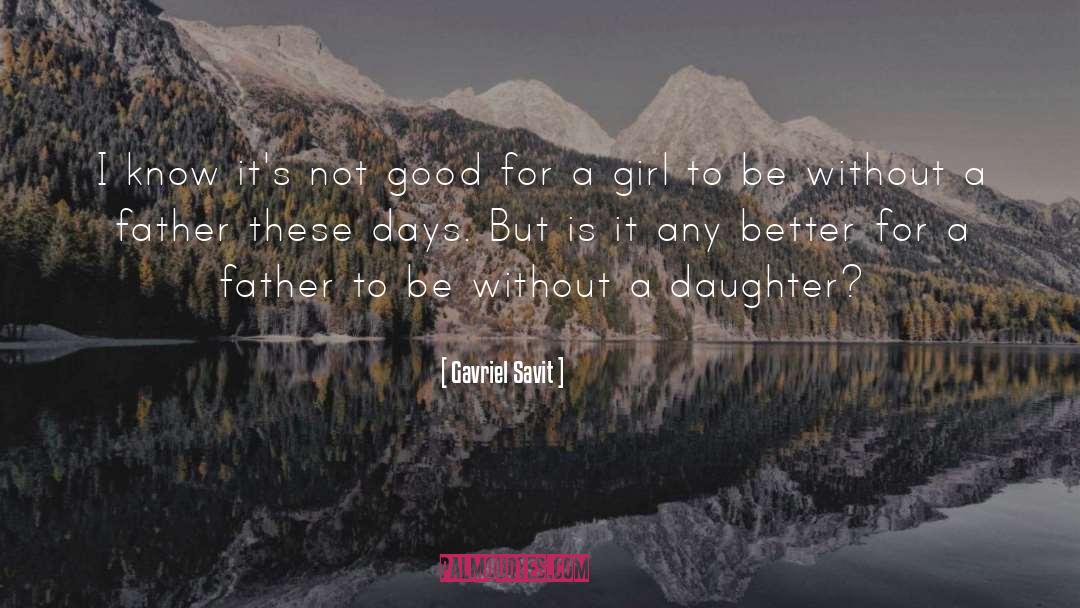 Father Daughter Bond quotes by Gavriel Savit