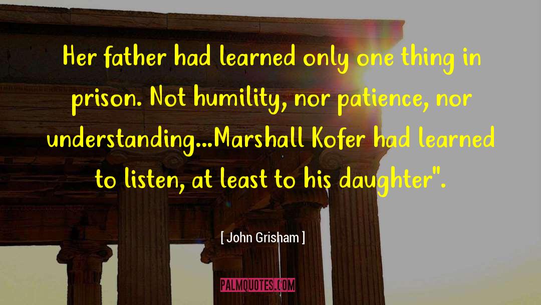 Father Daughter Issues quotes by John Grisham