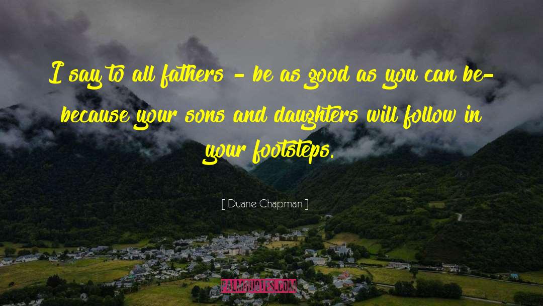 Father Daughter Love quotes by Duane Chapman