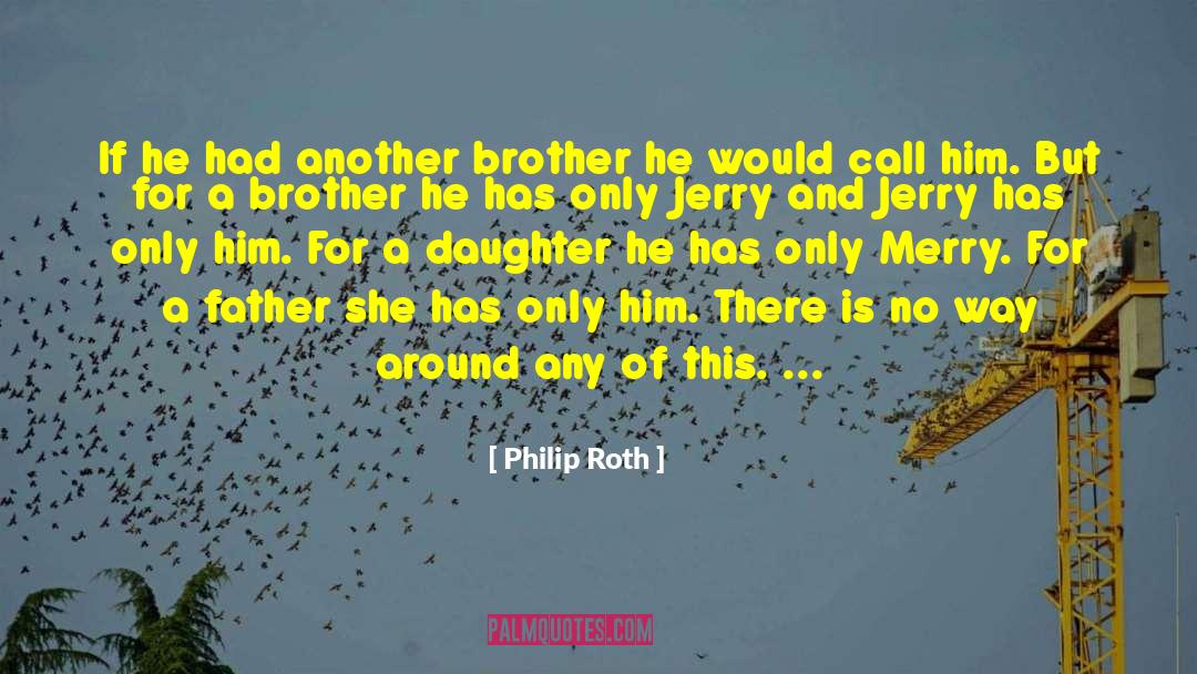 Father Daughter Relationship quotes by Philip Roth