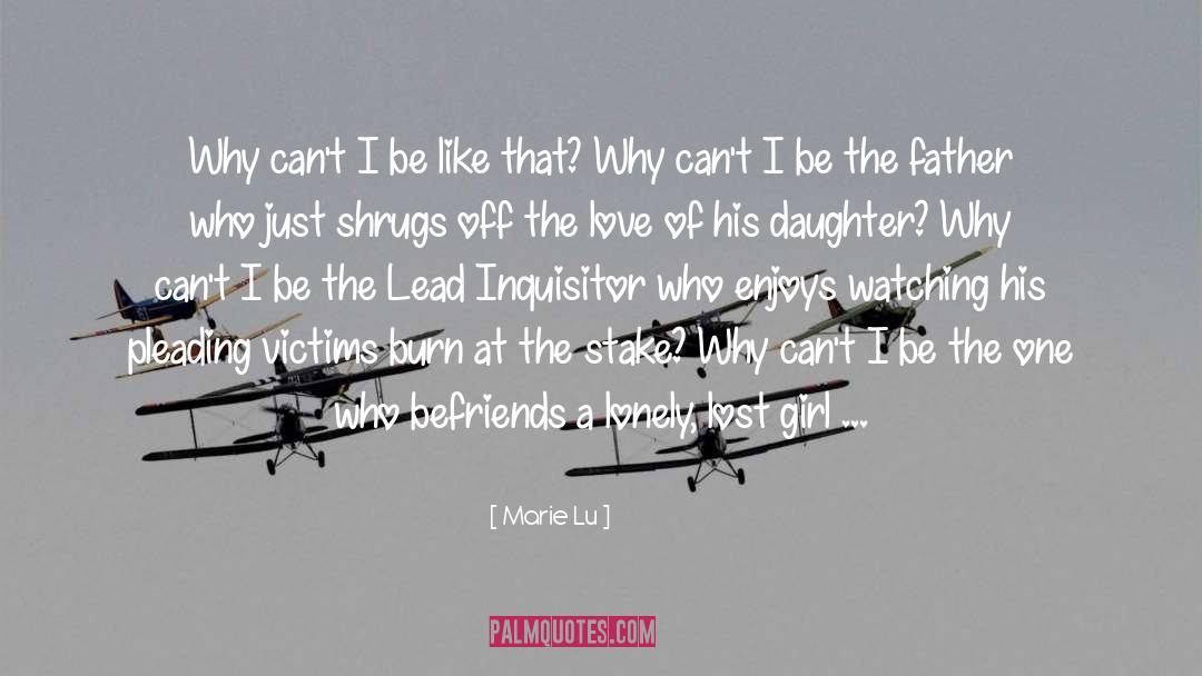 Father Daughter Relationship quotes by Marie Lu