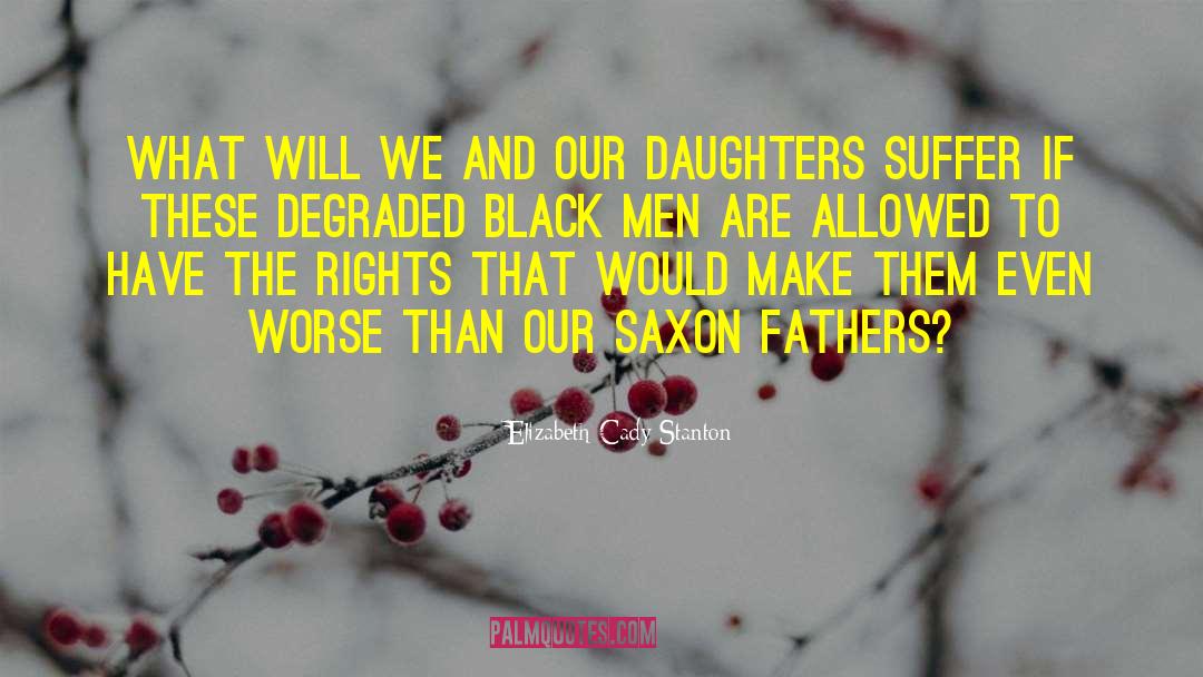 Father Daughter Relationship quotes by Elizabeth Cady Stanton