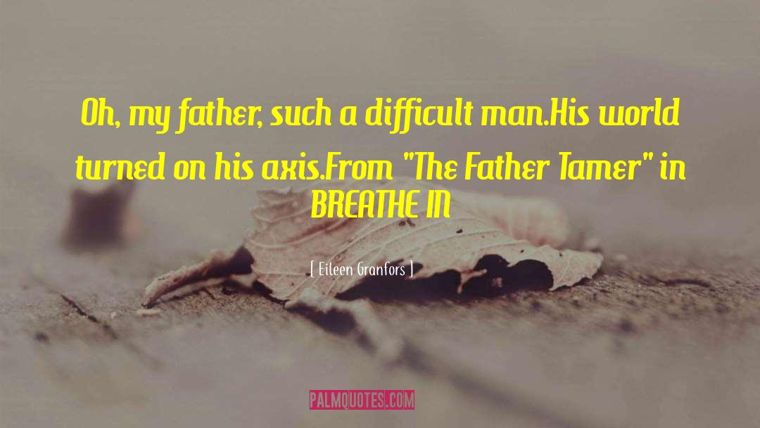 Father Daughter Relationships quotes by Eileen Granfors