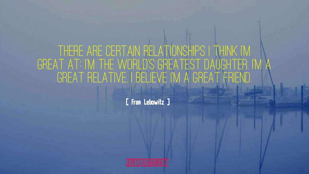 Father Daughter Relationships quotes by Fran Lebowitz