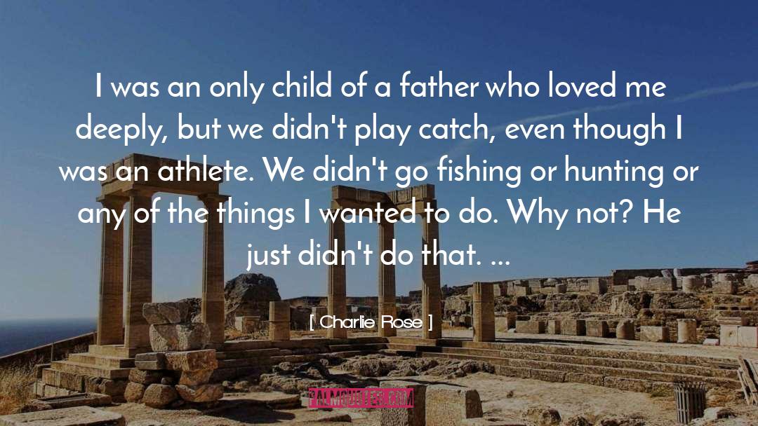 Father Daughther Relationship quotes by Charlie Rose