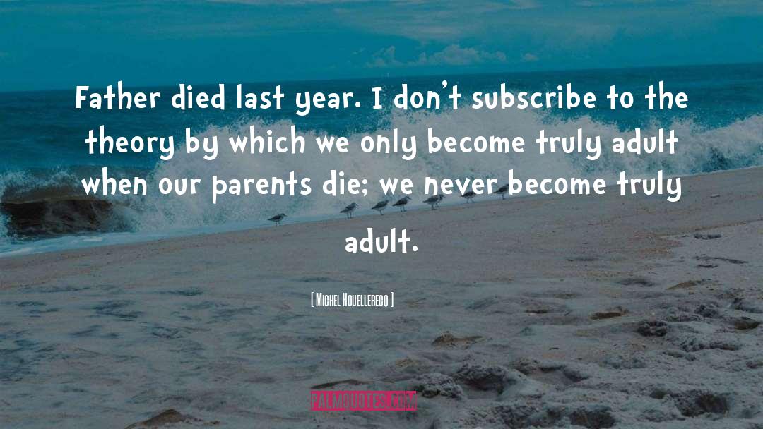 Father Died quotes by Michel Houellebecq