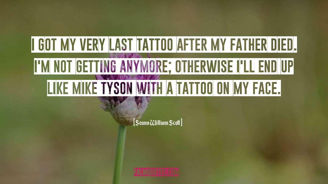 Father Died quotes by Seann William Scott