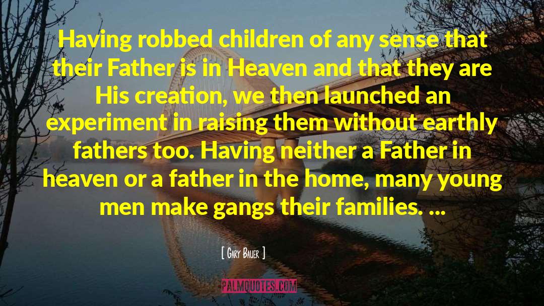Father In Heaven quotes by Gary Bauer