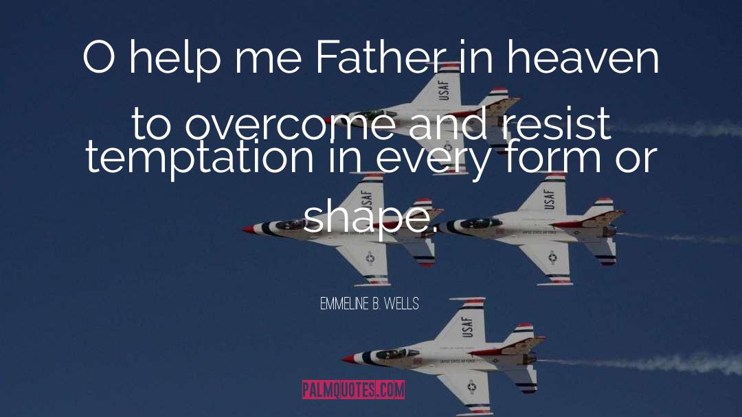 Father In Heaven quotes by Emmeline B. Wells