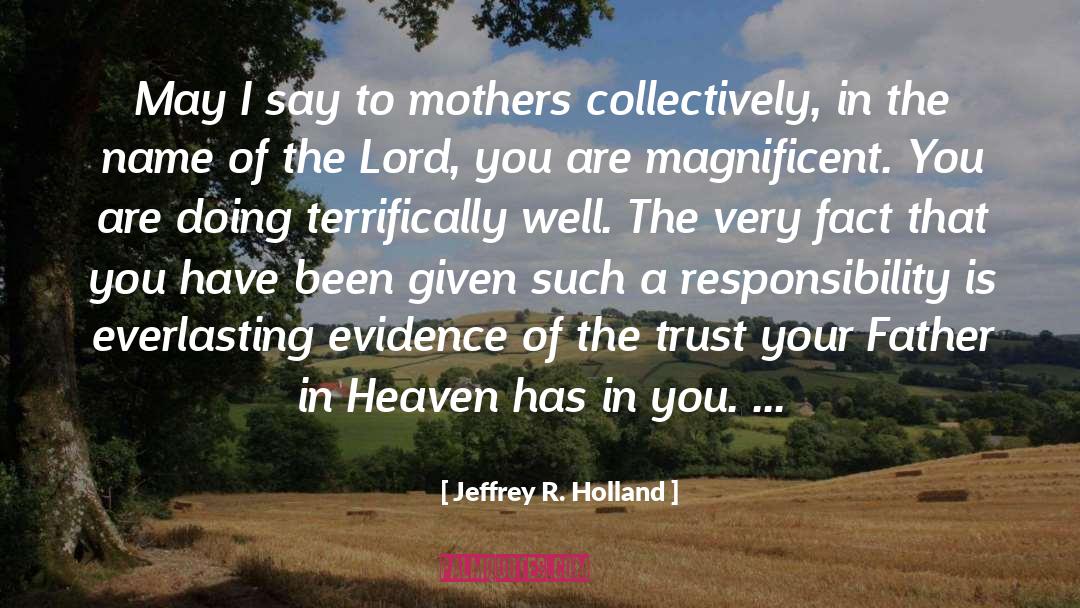 Father In Heaven quotes by Jeffrey R. Holland