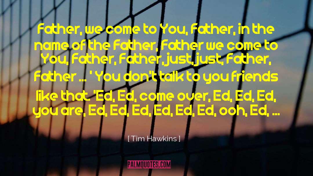 Father Malayalam quotes by Tim Hawkins